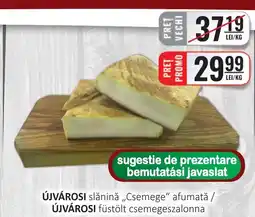 CBA ÚJVÁROSI slǎnină „Csemege" afumată Ofertă