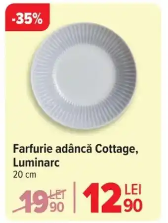 Carrefour Farfurie adâncă Cottage, Luminarc Ofertă