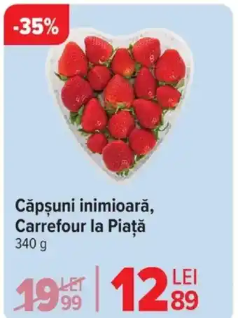 Carrefour Căpşuni inimioară, Carrefour la Piaţă Ofertă