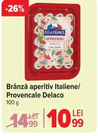 Carrefour Brânză aperitiv Italiene/ Provencale Delaco Ofertă