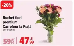 Carrefour Buchet flori premium, Carrefour la Piaţă Ofertă