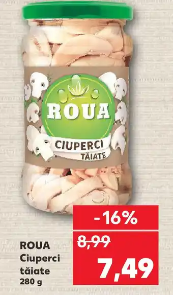 Kaufland ROUA Ciuperci tăiate Ofertă