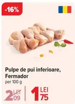 Carrefour Pulpe de pui inferioare, Fermador Ofertă