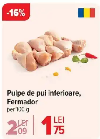 Carrefour Pulpe de pui inferioare, Fermador Ofertă