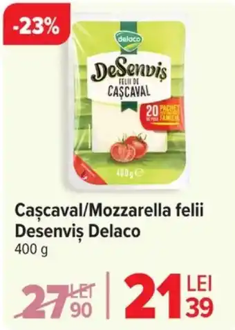 Carrefour Caşcaval/Mozzarella felii Desenvis Delaco Ofertă