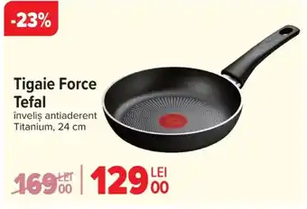 Carrefour Tigaie Force Tefal Ofertă