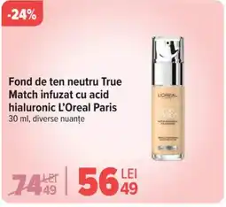 Carrefour Fond de ten neutru True Match infuzat cu acid hialuronic L'Oreal Paris Ofertă