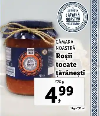 Lidl CĂMARA NOASTRĂ Roşii tocate ţărăneşti Ofertă