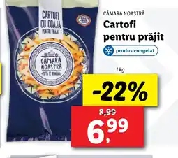 Lidl CĂMARA NOASTRĂ Cartofi pentru prăjit Ofertă