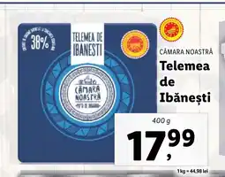 Lidl CĂMARA NOASTRĂ Telemea de Ibăneşti Ofertă