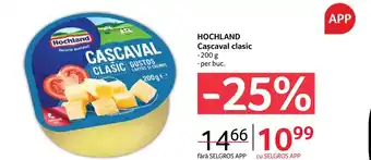 Selgros HOCHLAND Cascaval clasic Ofertă