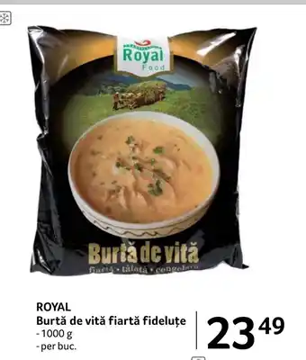 Selgros ROYAL Burtă de vită fiartă fideluţe Ofertă