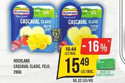 Mega Image HOCHLAND Cascaval clasic, felii Ofertă