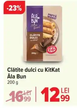 Carrefour Clătite dulci cu KitKat Ala Bun Ofertă