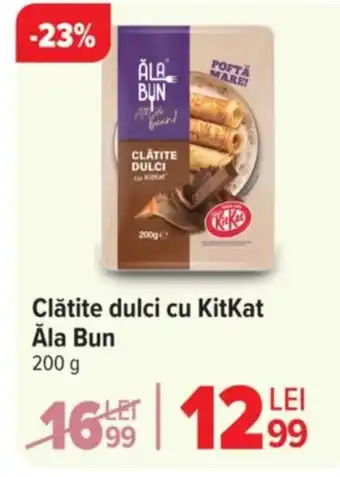 Carrefour Clătite dulci cu KitKat Ala Bun Ofertă