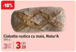 Carrefour Ciabatta rustica cu maia, Natur'A Ofertă