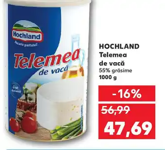 Kaufland HOCHLAND Telemea de vacă Ofertă