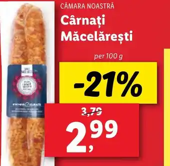 Lidl CĂMARA NOASTRĂ Cârnaţi Mǎcelǎreşti Ofertă