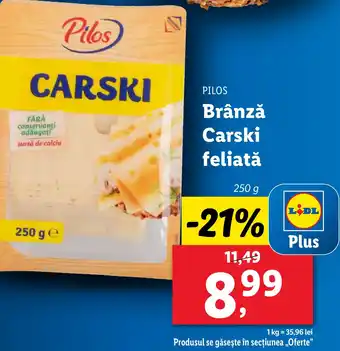 Lidl PILOS Brânză Carski feliatǎ Ofertă