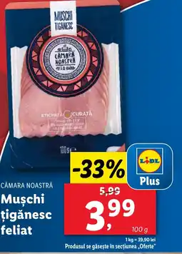 Lidl CĂMARA NOASTRĂ Muşchi țigănesc feliat Ofertă