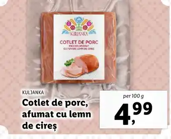 Lidl KULJANKA Cotlet de porc, afumat cu lemn de cireș Ofertă