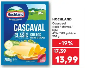 Kaufland HOCHLAND Cascaval Ofertă