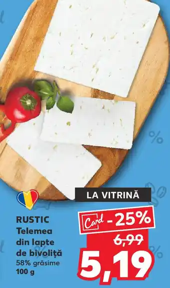 Kaufland RUSTIC Telemea din lapte de bivoliţă Ofertă