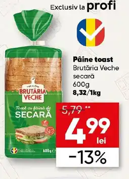 PROFI Pâine toast Brutăria Veche secarǎ Ofertă