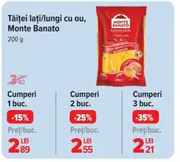 Carrefour Market Tăiţei laţi/lungi cu ou, Monte Banato Ofertă