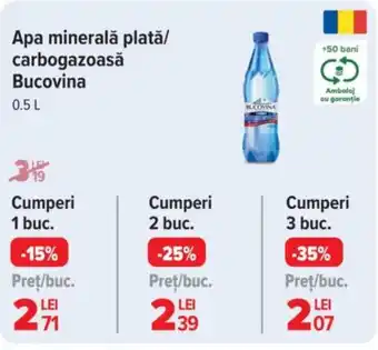 Carrefour Market Apa minerală plată/ carbogazoasă Bucovina Ofertă