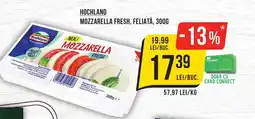 Mega Image HOCHLAND Mozzarella fresh, feliată Ofertă