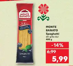 Kaufland MONTE BANATO Spaghetti din grâu dur Ofertă