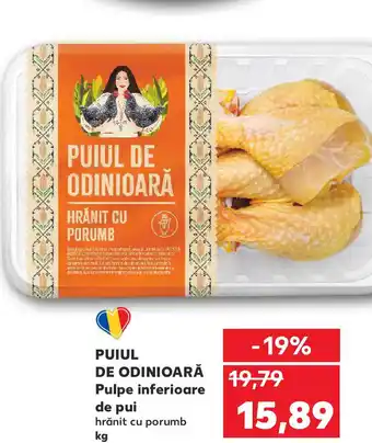 Kaufland PUIUL DE ODINIOARĂ Pulpe inferioare de pui Ofertă