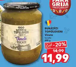 Kaufland BUNĂTĂŢI TOPOLOVENI Vinete tocate Ofertă