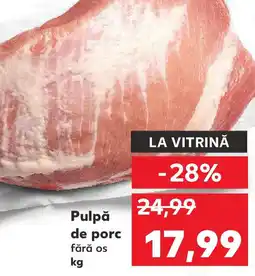 Kaufland Pulpă de porc fără os Ofertă