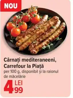 Carrefour Cârnaţi mediteraneeni, Carrefour la Piaţă Ofertă