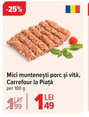 Carrefour Mici munteneşti porc şi vită, Carrefour la Piaţă Ofertă