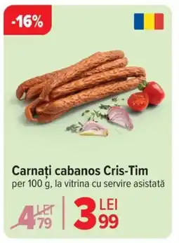 Carrefour Carnaţi cabanos Cris-Tim Ofertă