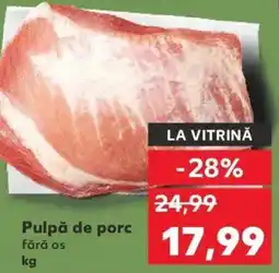 Kaufland Pulpă de porc fără os Ofertă