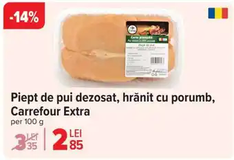 Carrefour Piept de pui dezosat, hrănit cu porumb, Carrefour Extra Ofertă