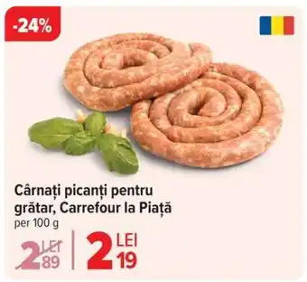 Carrefour Cârnați picanți pentru grătar, Carrefour la Piață Ofertă