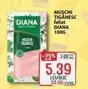Diana Supermarket MUSCHI TIGANESC feliat DIANA 100G Ofertă