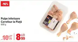 Carrefour Pulpe inferioare Carrefour la Piață Ofertă