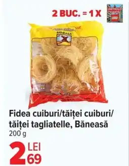 Carrefour Fidea cuiburi/tăiţei cuiburi/ tăiței tagliatelle, Băneasǎ Ofertă