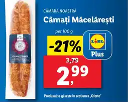Lidl CĂMARA NOASTRĂ Cârnaţi Măcelăreşti Ofertă