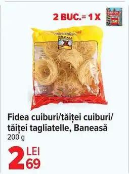 Carrefour Fidea cuiburi/tăiței cuiburi/tăiței tagliatelle, Baneasă Ofertă