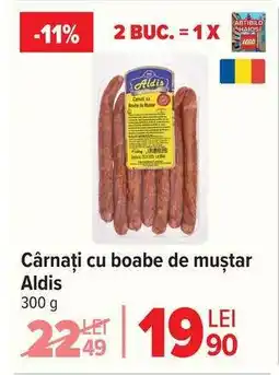 Carrefour Cârnați cu boabe de muștar, Aldis Ofertă