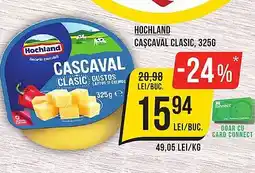 Mega Image HOCHLAND Cascaval clasic Ofertă