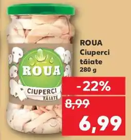 Kaufland ROUA Ciuperci tăiate Ofertă