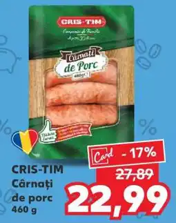 Kaufland CRIS-TIM Cârnați de porc 460 g Ofertă